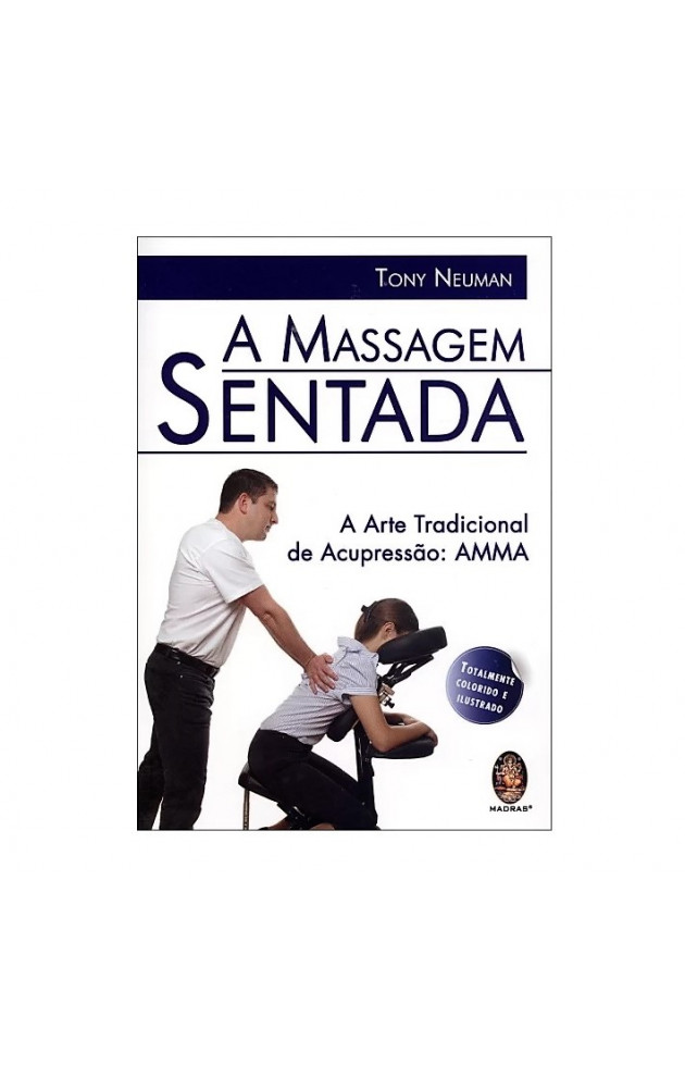 A Massagem Sentada: A Arte Tradicional de Acupressão