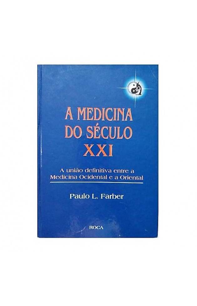 A Medicina do Seculo XXI: A União Definitiva entre a Medicina Ocidental e a Oriental