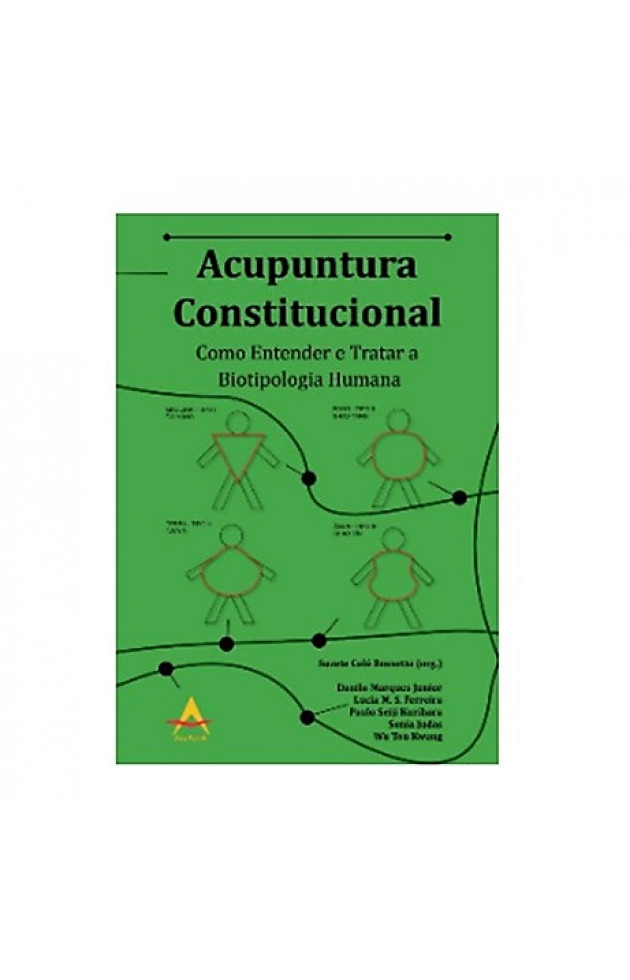 Acupuntura Constitucional: Como entender e Tratar a Biotipologia Humana - 1
