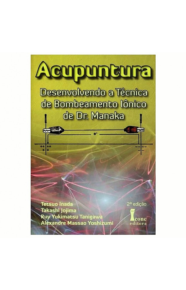 Acupuntura Desenvolvendo a Técnica de Bombeamento Iônico de Dr. Manaka