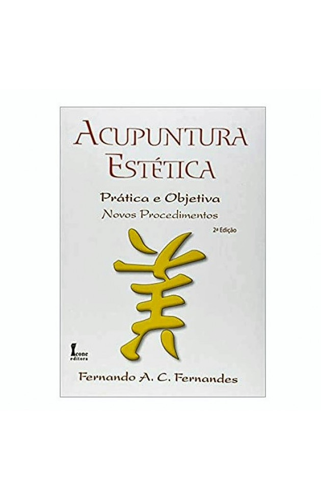 Acupuntura Estética - Prática e Objetiva