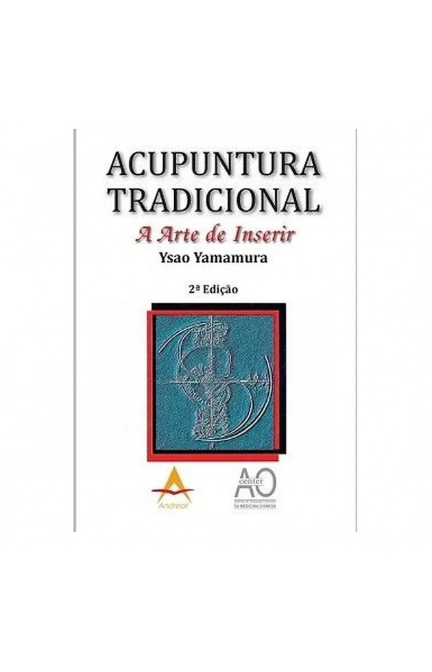 ACUPUNTURA TRADICIONAL. A Arte de Inserir