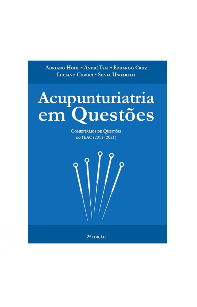 Acupunturiatria em Questões Comentário das Questões do TEAC (2013- 2021)