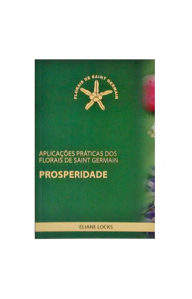 Aplicações Práticas dos Florais de Saint Germain - Prosperidade