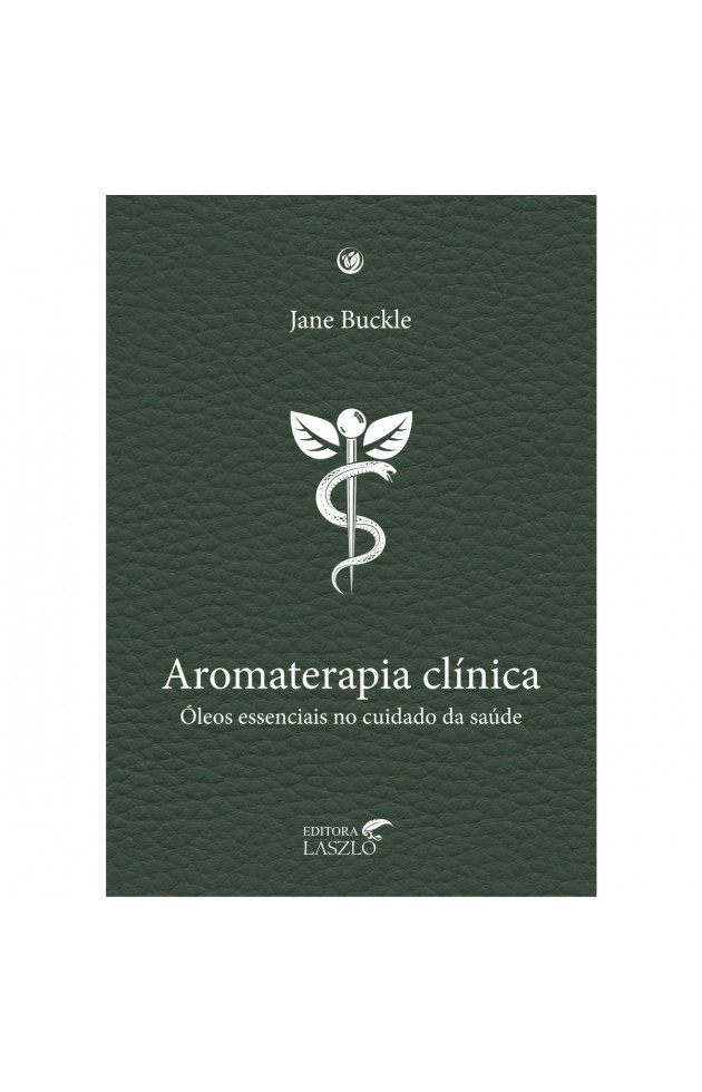 AROMATERAPIA CLÍNICA: ÓLEOS ESSENCIAIS NO CUIDADO DA SAÚDE