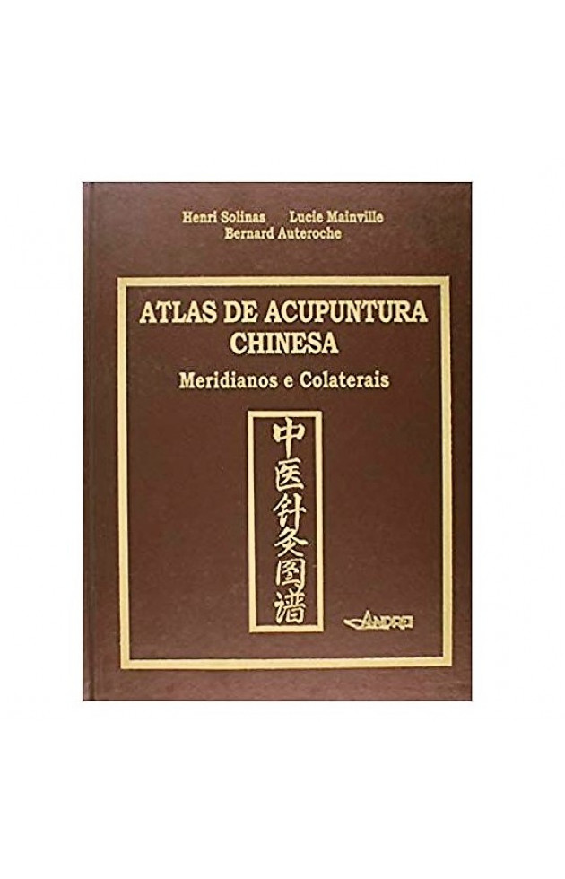Atlas de Acupuntura Chinesa Meridianos e Colaterais