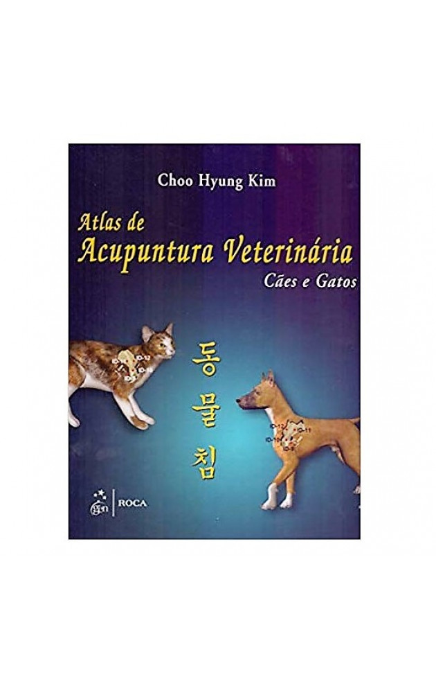 Atlas de Acupuntura Veterinária Cão e Gato