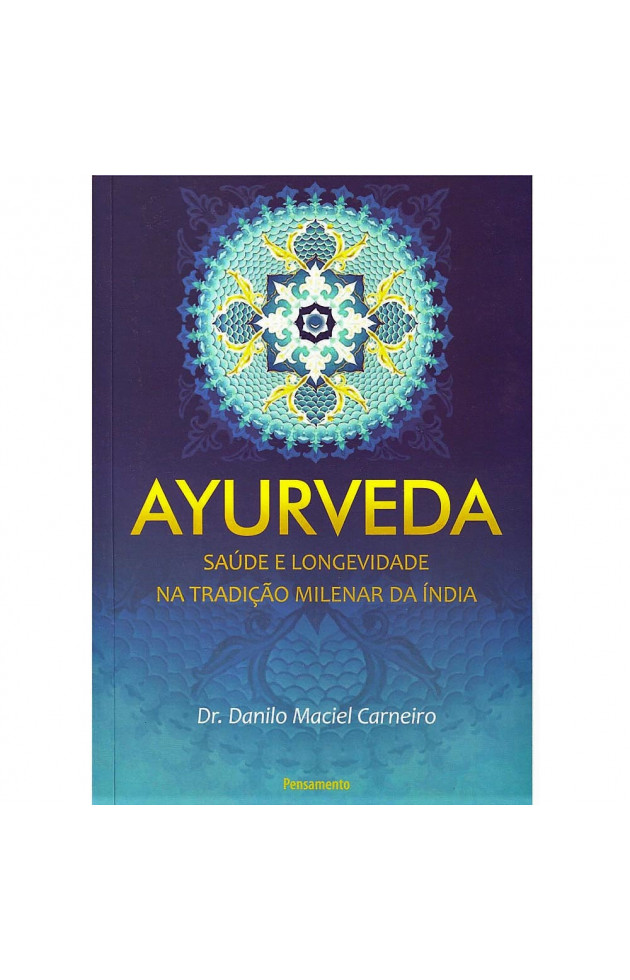 Ayurveda Saúde e Longevidade na Tradição Milenar da Índia