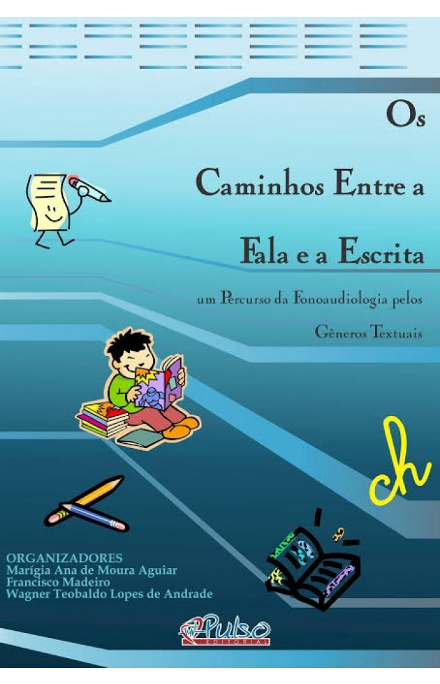 Os caminhos entre a fala e a escrita um percurso da Fonoaudiologia pelos gêneros textuais