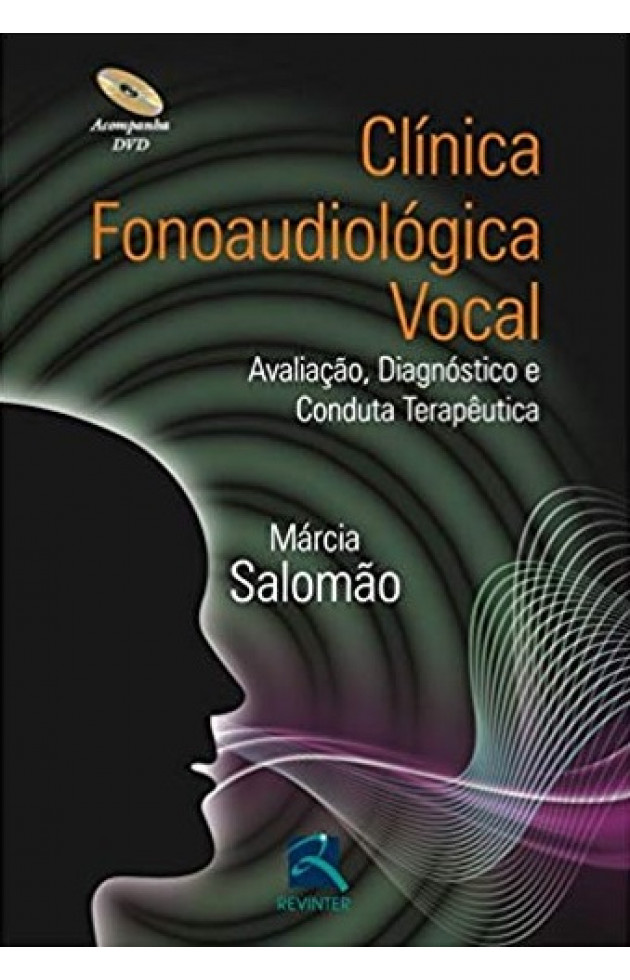 Clínica Fonoaudiológica Vocal Avaliação, diagnóstico e conduta terapêutica