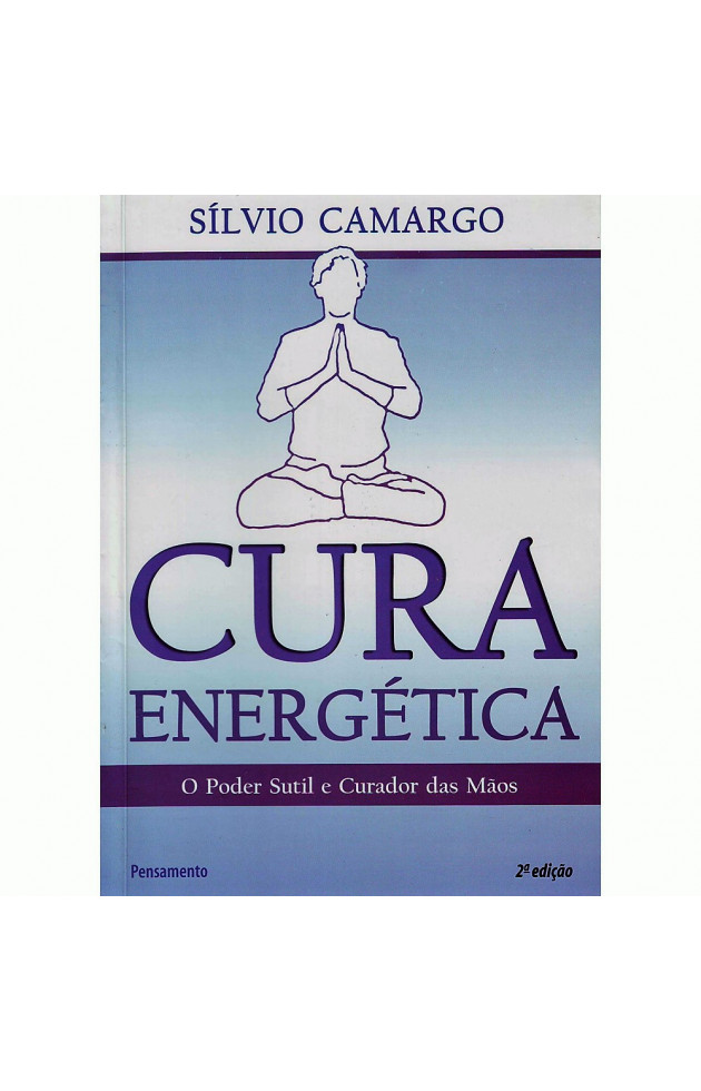 Cura Energética O Poder Sutil e Curador das Mãos