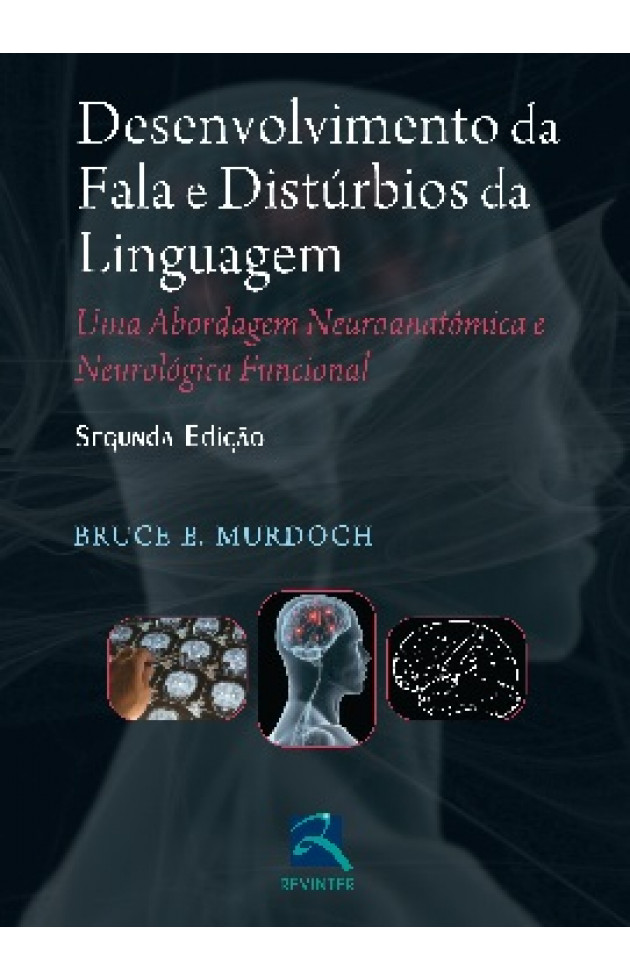 Desenvolvimento da Fala e Distúrbios da Linguagem uma Abordagem Neuroanatômica e Neurológica Funcional