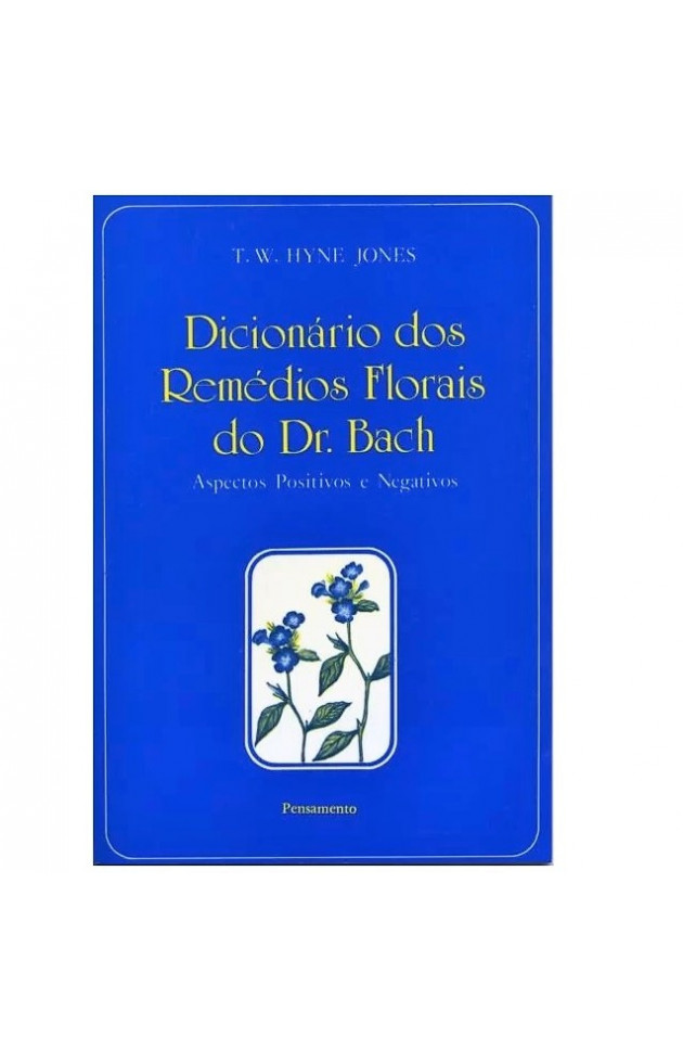 Dicionario dos Remedios Florais do Dr Bach