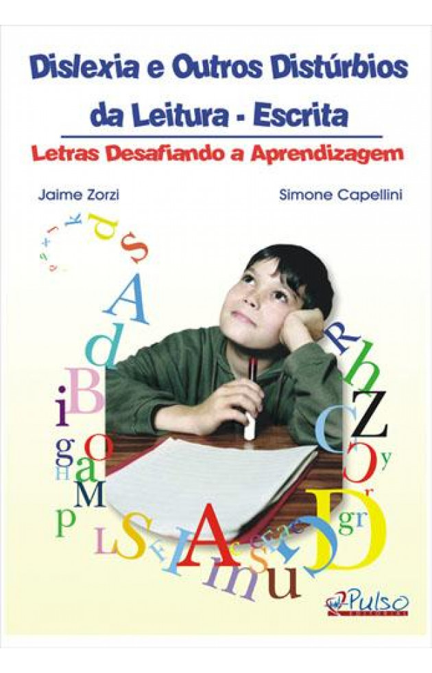 Dislexia e Outros Distúrbios da Leitura-Escrita: Letras Desafiando a Aprendizagem