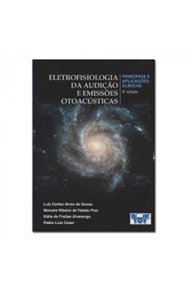 Eletrofisiologia da Audição e Emissões Otoacústicas Princípios e Aplicações Clínicas