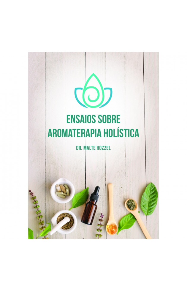 ENSAIOS SOBRE AROMATERAPIA HOLÍSTICA