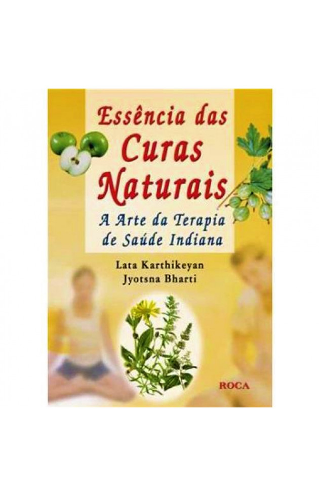 Essência das Curas Naturais-A Arte da Terapia de Saúde Indiana