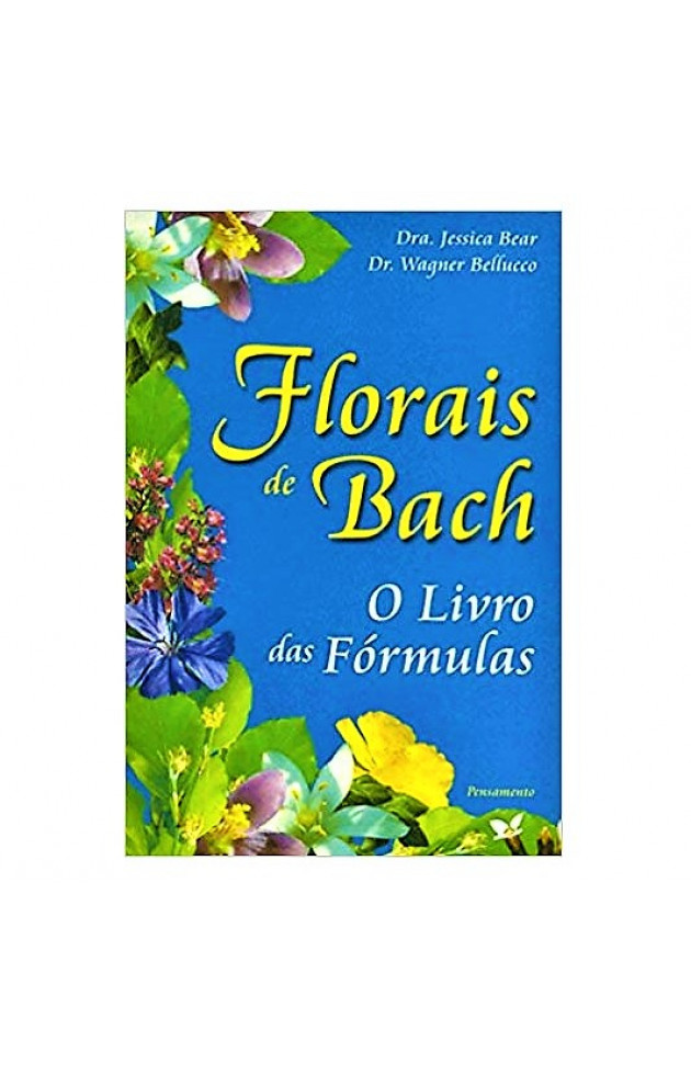 Florais de Bach O Livro das Fórmulas