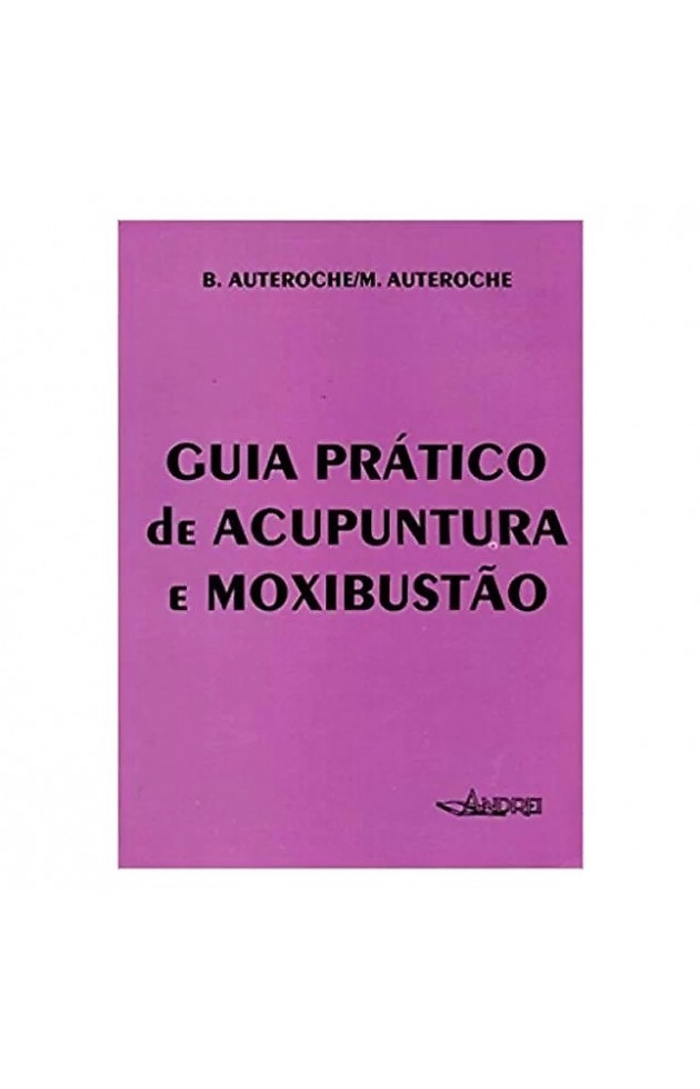 Guia Prático de Acupuntura e Moxibustão