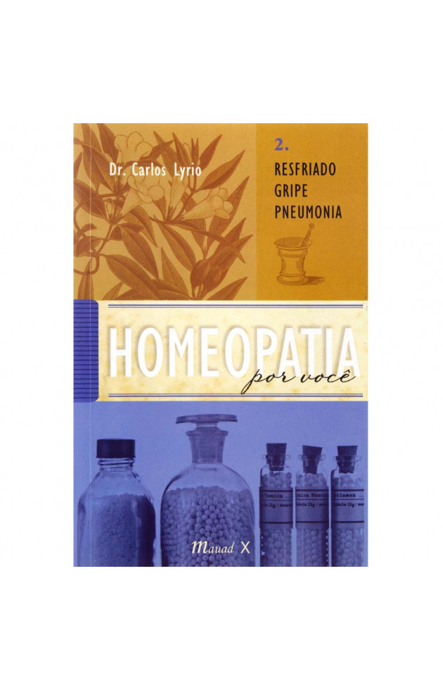 Homeopatia por Você Vol 2 - Resfriado, Gripe, Pneumonia