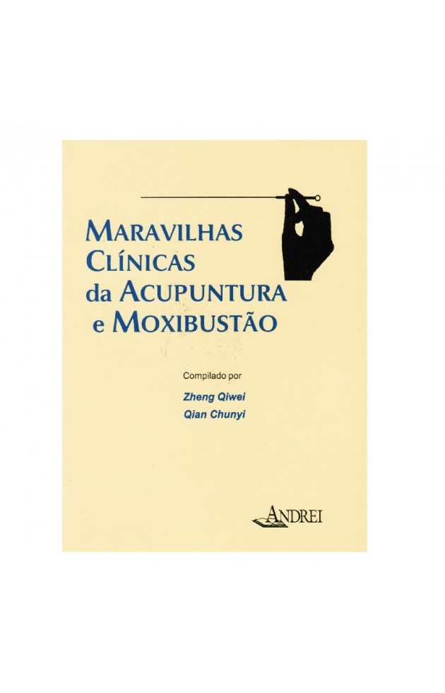 Maravilhas Clínicas da Acupuntura e Moxibustão