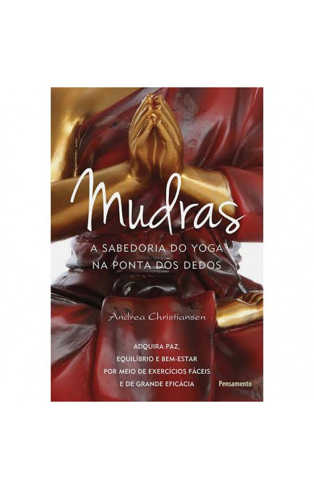 Mudras A Sabedoria Do Yoga Na Ponta Dos Dedos