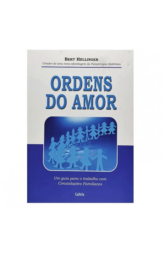 Ordens Do Amor Um Guia Para o Trabalho com Constelações Familiares