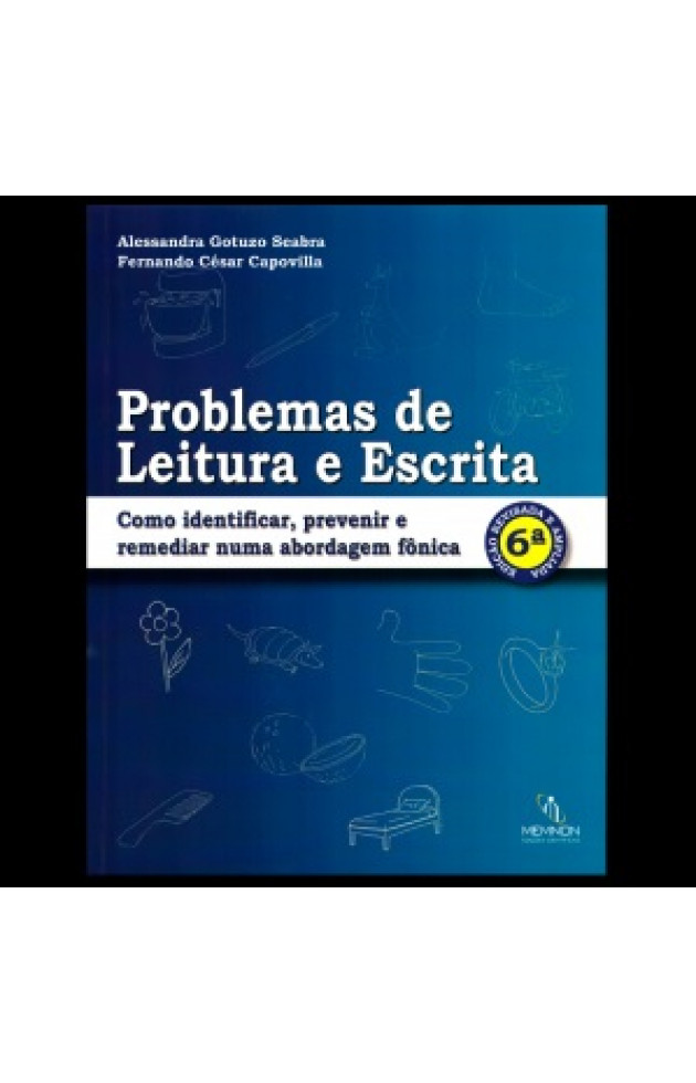 Problemas de Leitura Escrita Como identificar, prevenir e remediar numa abordagem fônica