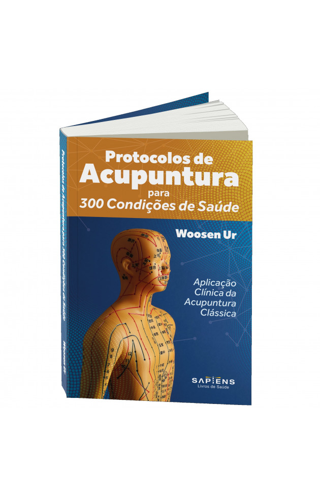 Protocolos de Acupuntura para 300 Condições de Saúde