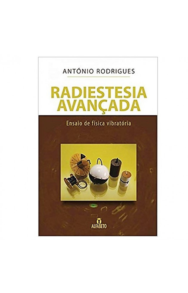 Radiestesia Avançada: Ensaio de Física Vibratória