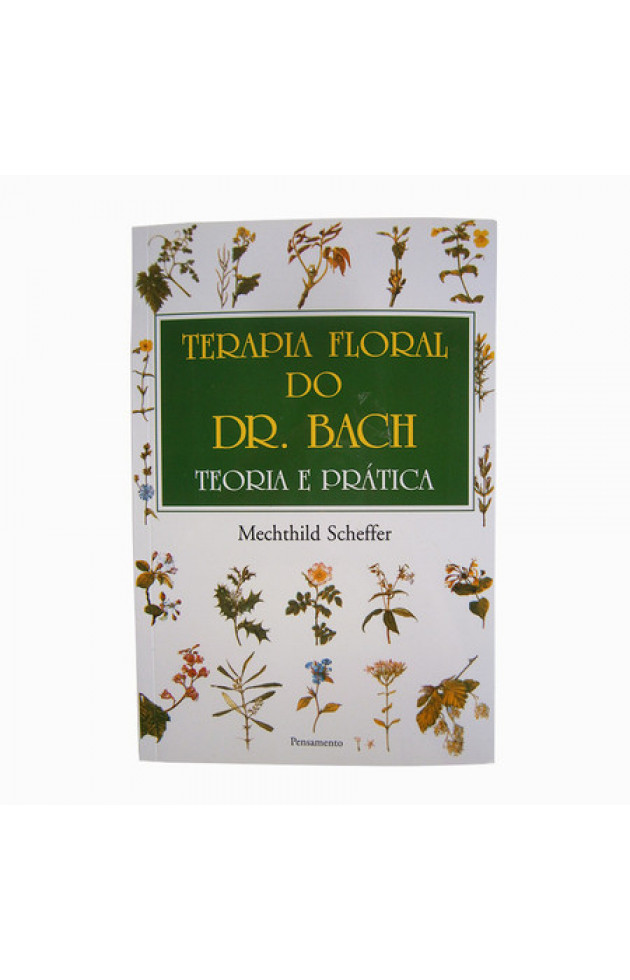 Terapia Floral Do Dr Bach Teoria e Prática