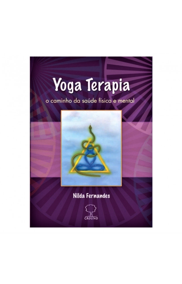 Yoga Terapia O Caminho da Saúde Física e Mental