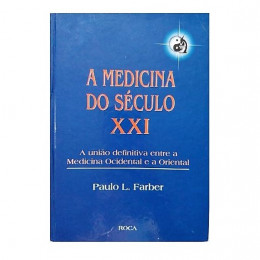 A Medicina do Seculo XXI: A União Definitiva entre a Medicina Ocidental e a Oriental