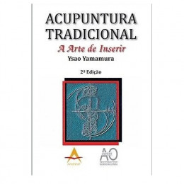 ACUPUNTURA TRADICIONAL. A Arte de Inserir