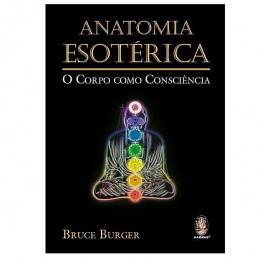 Anatomia Esotérica O Corpo Como Consciência