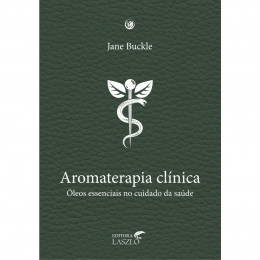 AROMATERAPIA CLÍNICA: ÓLEOS ESSENCIAIS NO CUIDADO DA SAÚDE