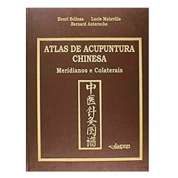 Atlas de Acupuntura Chinesa Meridianos e Colaterais