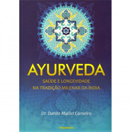 Ayurveda Saúde e Longevidade na Tradição Milenar da Índia