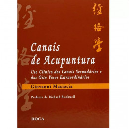 Canais de Acupuntura Uso Clínico dos Canais Secundários e dos Oito Vasos Extraordinários