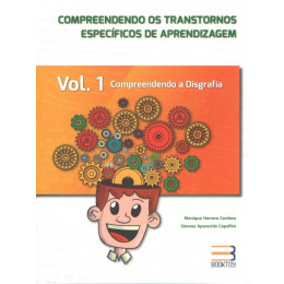 Compreendendo os Transtornos específicos de aprendizagem - Vol. 1 - Compreendendo a disgrafia