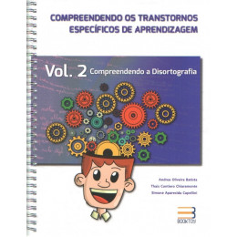 Compreendendo os Transtornos Específicos de Aprendizagem - Vol.2 - Disortografia