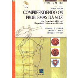 Compreendendo os problemas da voz c/ dvd Uma Perspectiva Fisiológica no Diagnóstico e Tratamento das Disfonias