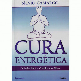 Cura Energética O Poder Sutil e Curador das Mãos