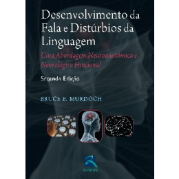 Desenvolvimento da Fala e Distúrbios da Linguagem uma Abordagem Neuroanatômica e Neurológica Funcional