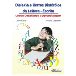 Dislexia e Outros Distúrbios da Leitura-Escrita: Letras Desafiando a Aprendizagem