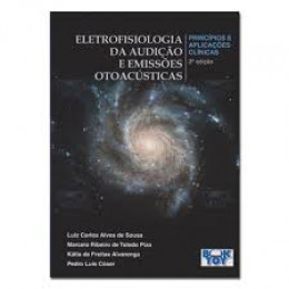 Eletrofisiologia da Audição e Emissões Otoacústicas Princípios e Aplicações Clínicas