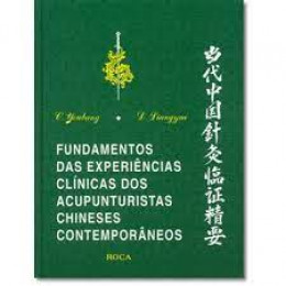 Fundamentos das Experiências Clínicas dos Acupunturistas Chineses Contemporâneos