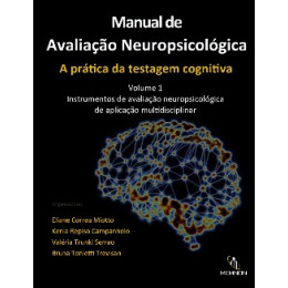 Manual de Avaliação Neuropsicológica A Prática da Testagem Cognitiva - Vol.1