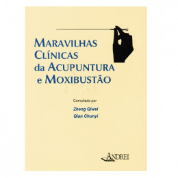 Maravilhas Clínicas da Acupuntura e Moxibustão