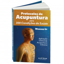 Protocolos de Acupuntura para 300 Condições de Saúde